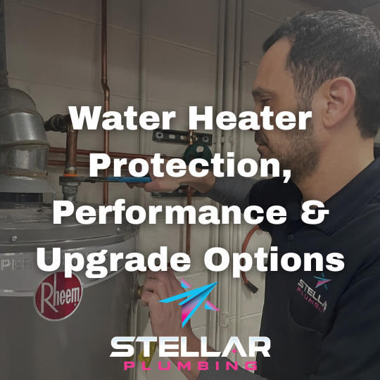 Water Heater Protection, Performance & Upgrade Options